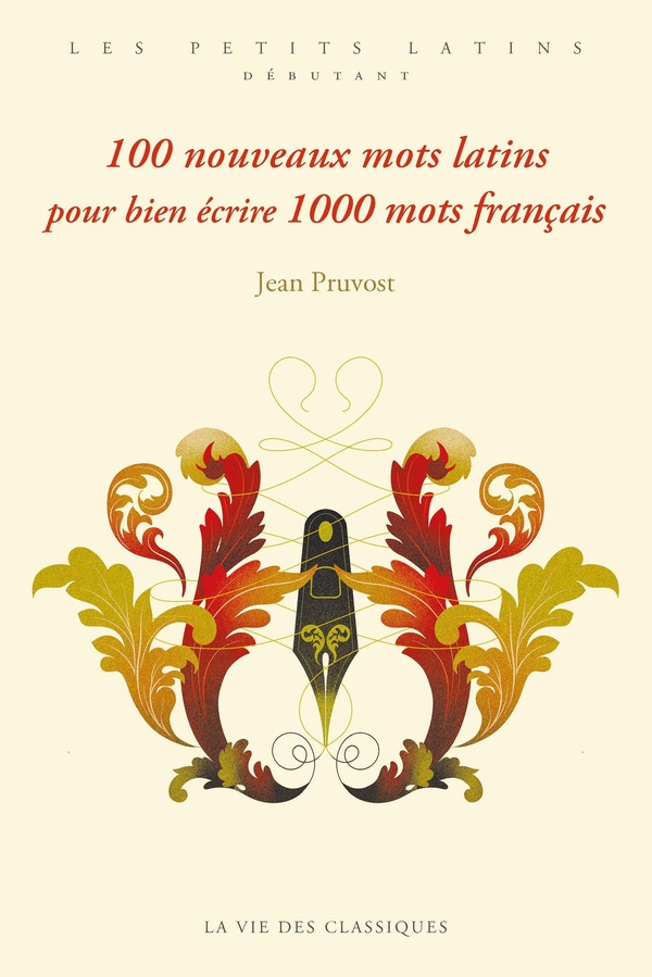100 NOUVEAUX MOTS LATINS POUR BIEN ECRIRE 1000 MOTS FRANCAIS - ILLUSTRATIONS, NOIR ET BLANC