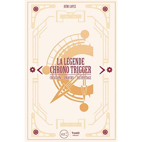 LA LEGENDE CHRONO TRIGGER - CREATION - UNIVERS - DECRYPTAGE