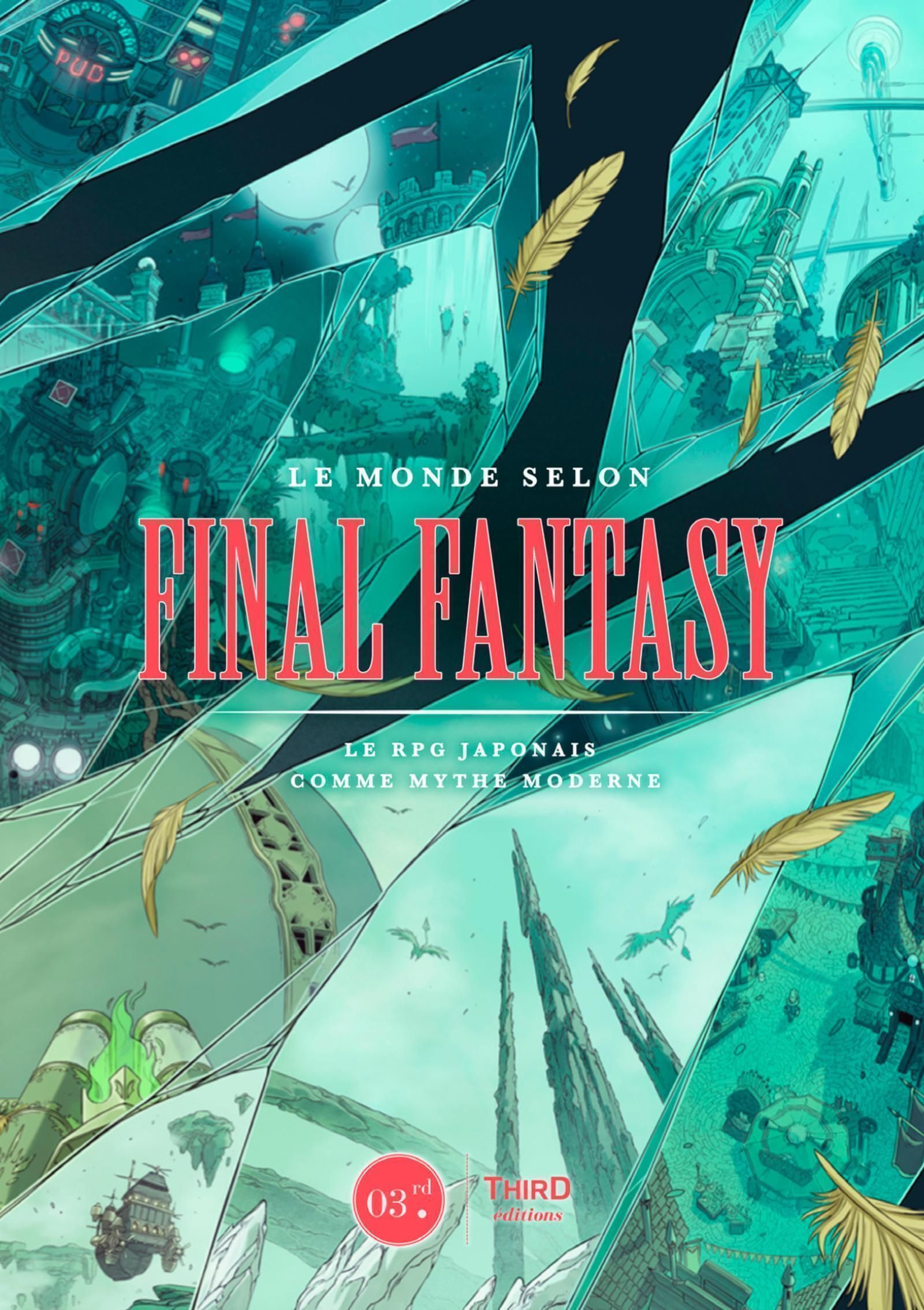 LE MONDE SELON FINAL FANTASY - LE RPG JAPONAIS COMME MYTHE MODERNE