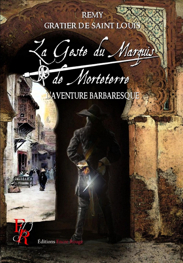 LA GESTE DU MARQUIS DE MORTETERRE - T02 - LA GESTE DU MARQUIS DE MORTETERRE - L'AVENTURE BARBARESQUE