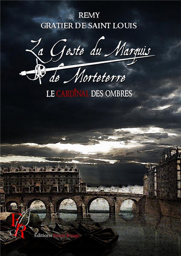LA GESTE DU MARQUIS DE MORTETERRE - T03 - LA GESTE DU MARQUIS DE MORTETERRE - LE CARDINAL DES OMBRES