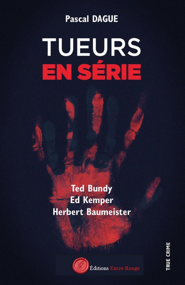 TUEURS EN SERIE 1 : TED BUNDY, ED KEMPER, HERBERT BAUMEISTER