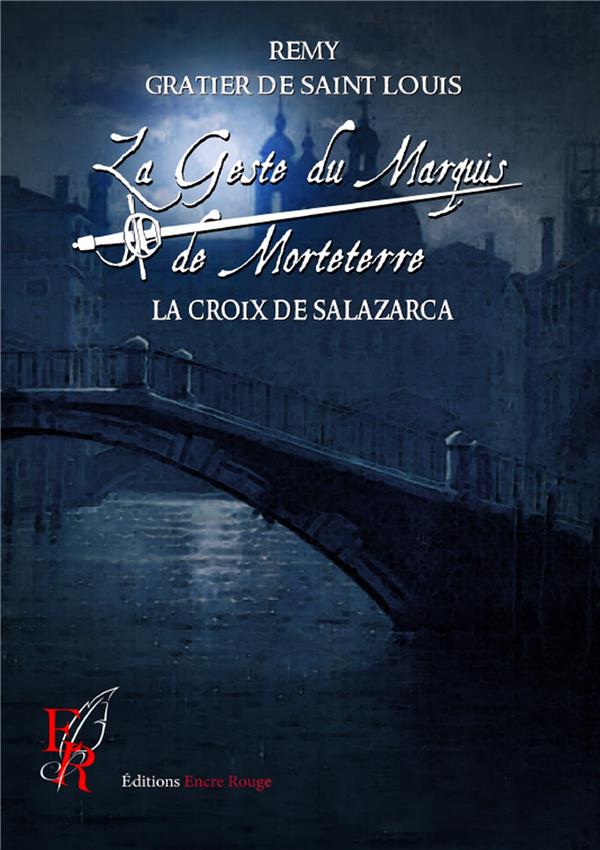 LA GESTE DU MARQUIS DE MORTETERRE T4 - LA CROIX DE SALAZARCA