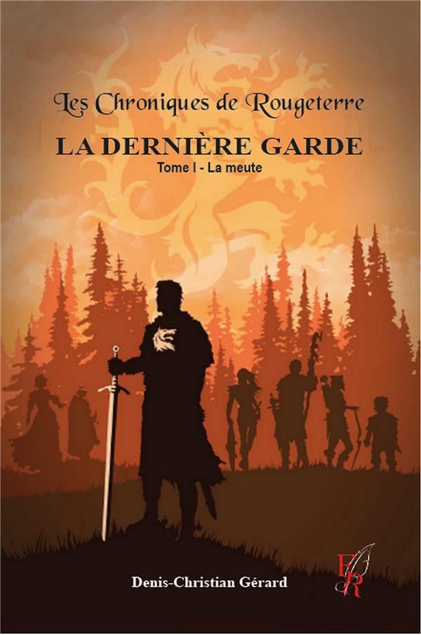 LES CHRONIQUES DE ROUGETERRE -  LA DERNIERE GARDE - TOME 1 LA MEUTE