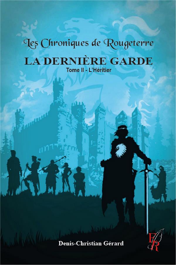 LES CHRONIQUES DE ROUGETERRE -  LA DERNIERE GARDE - TOME 2 L'HERITIER
