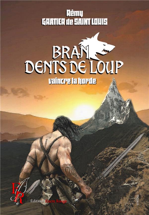 BRAN, DENTS DE LOUP T4 - VAINCRE LA HORDE