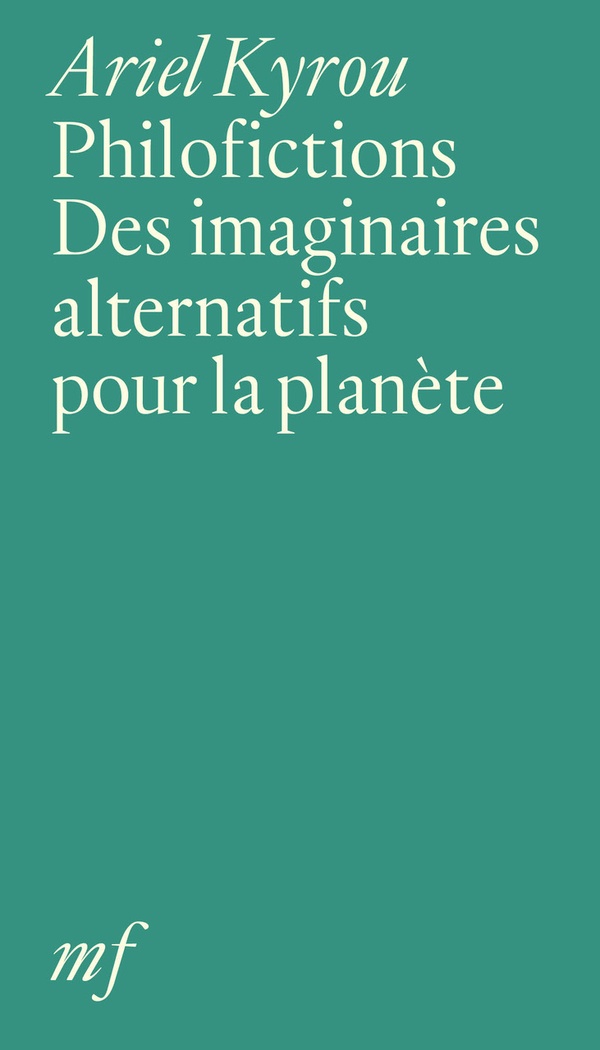 PHILOFICTIONS - DES IMAGINAIRES ALTERNATIFS POUR LA PLANETE