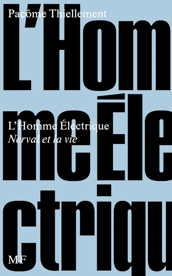 L'HOMME ELECTRIQUE - NERVAL ET LA VIE