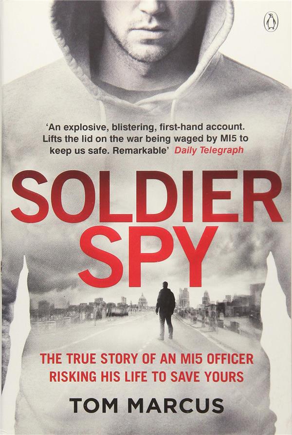 SOLDIER SPY - LE RECIT EXPLOSIF D UN ESPION DU MI5