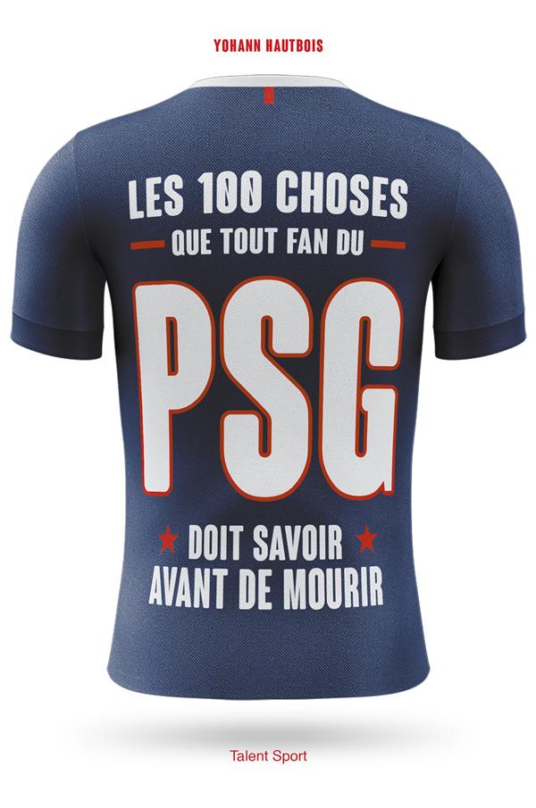 LES 100 CHOSES QUE TOUT FAN DU PSG DOIT SAVOIR AVANT DE MOURIR