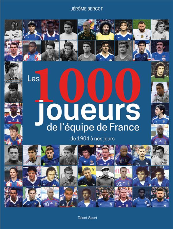 LES 1000 JOUEURS DE L'EQUIPE DE FRANCE
