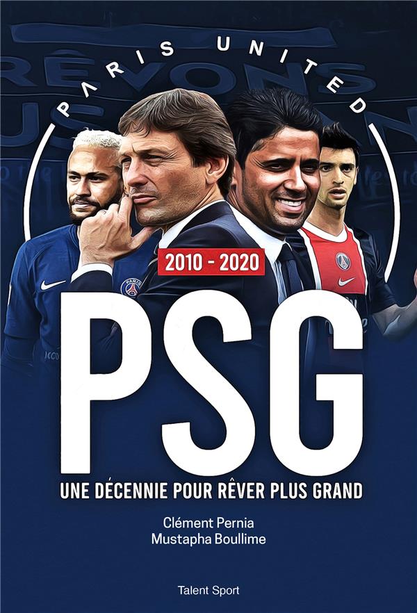 PSG 2010 - 2020 : UNE DECENNIE POUR REVER PLUS GRAND