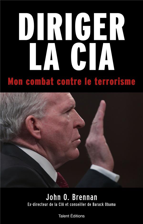DIRIGER LA CIA - MON COMBAT CONTRE LE TERRORISME
