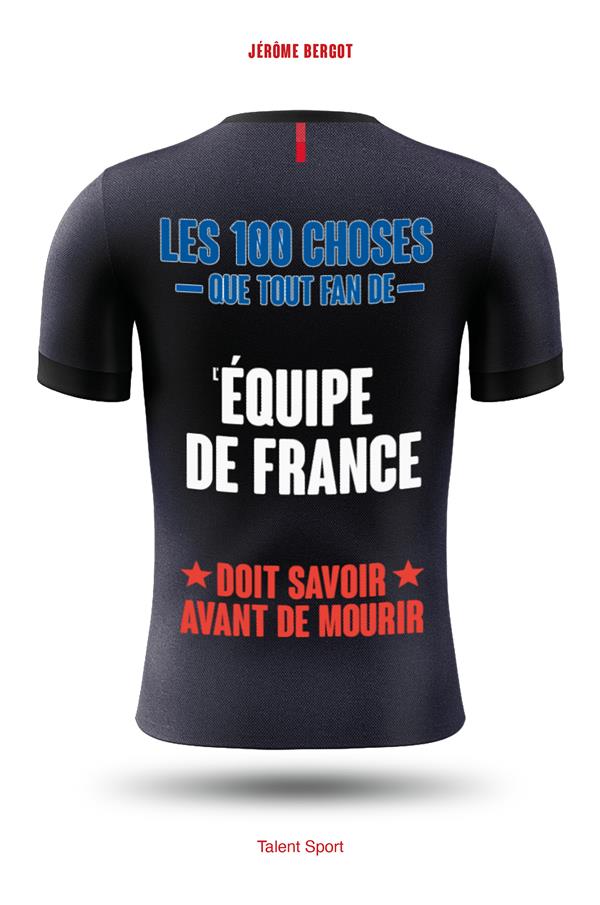 LES 100 CHOSES QUE TOUT FAN DE L'EQUIPE DE FRANCE DOIT SAVOIR AVANT DE MOURIR