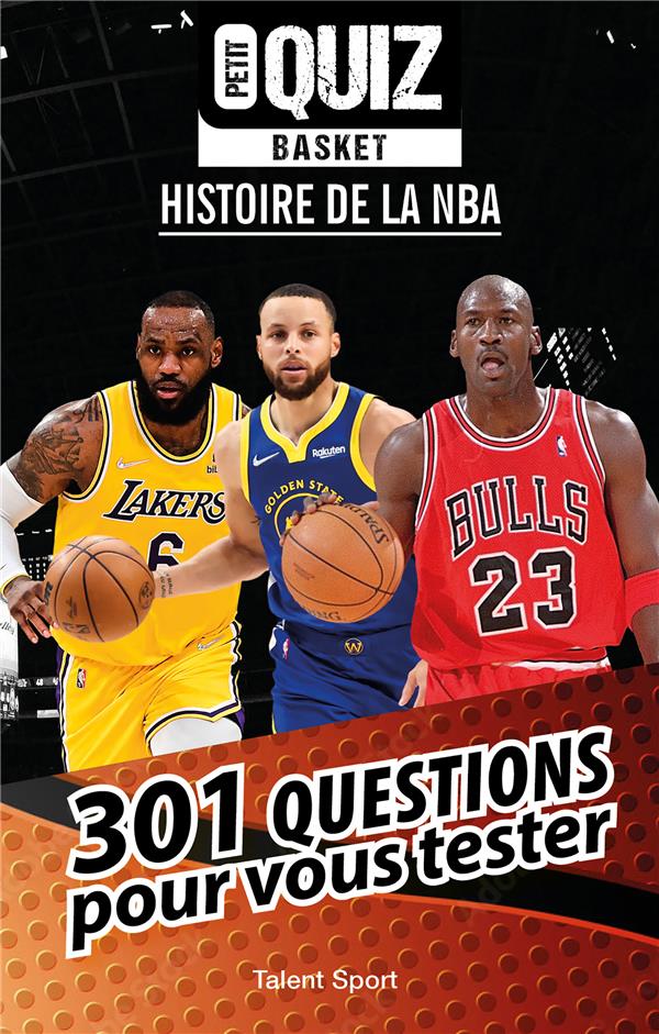 PETIT QUIZ BASKET - HISTOIRE DE LA NBA - 301 QUESTIONS POUR VOUS TESTER