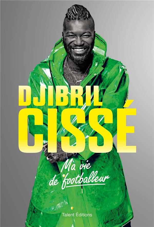 DJIBRIL CISSE, MA VIE DE FOOTBALLEUR
