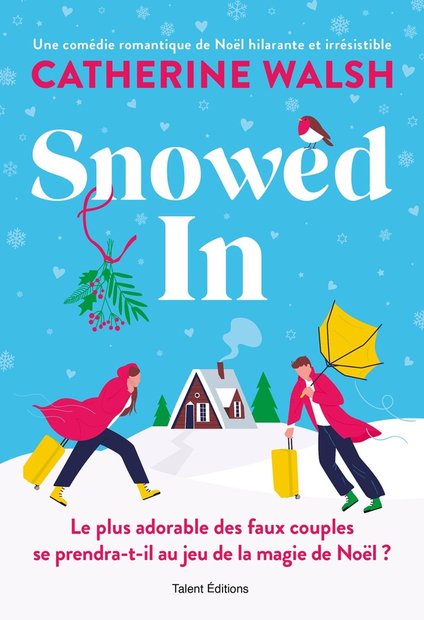SNOWED IN : ROMANCE DE NOEL - UNE COMEDIE ROMANTIQUE DE NOEL HILARANTE ET IRRESISTIBLE