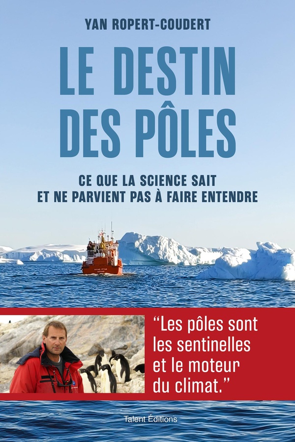 LE DESTIN DES POLES - CE QUE LA SCIENCE SAIT ET NE PARVIENT PAS A FAIRE ENTENDRE