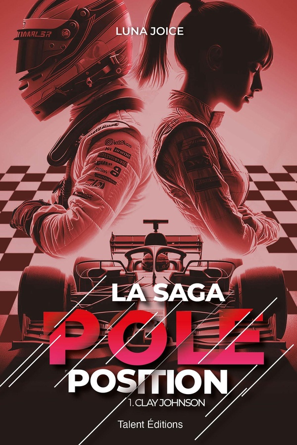 LA SAGA POLE POSITION - TOME 1 - CLAY JOHNSON, UNE ROMANCE ENEMIES TO LOVERS DANS LE MONDE DE LA F1