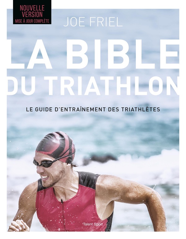 LA BIBLE DU TRIATHLON, 7E EDITION