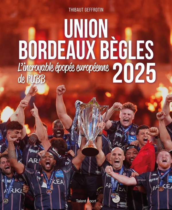 UNION BORDEAUX-BEGLES, L'INCROYABLE EPOPEE EUROPEENNE DE L'UBB 2025