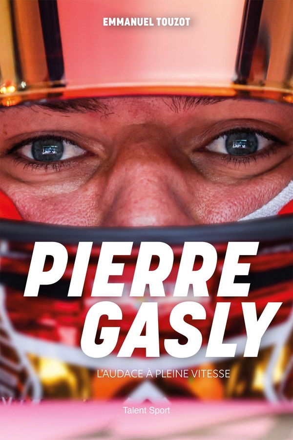 PIERRE GASLY - L'AUDACE A PLEINE VITESSE