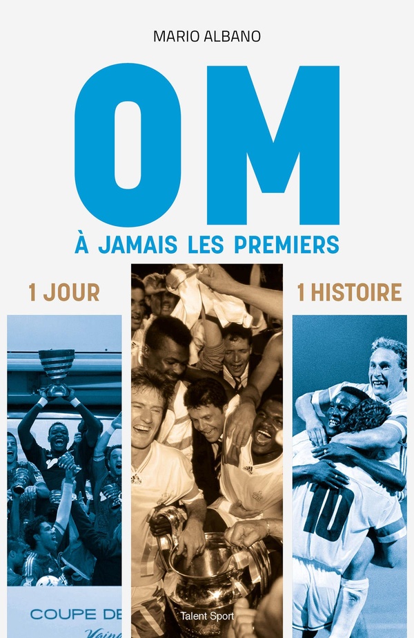 OM, A JAMAIS LES PREMIERS - 1 JOUR, 1 HISTOIRE