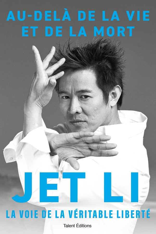JET LI - AU-DELA DE LA VIE ET DE LA MORT, LA VOIE DE LA VERITABLE LIBERTE