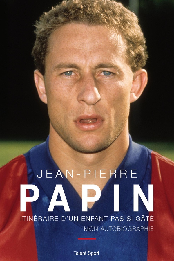 JEAN-PIERRE PAPIN - ITINERAIRE D'UN ENFANT PAS SI GATE, MON AUTOBIOGRAPHIE