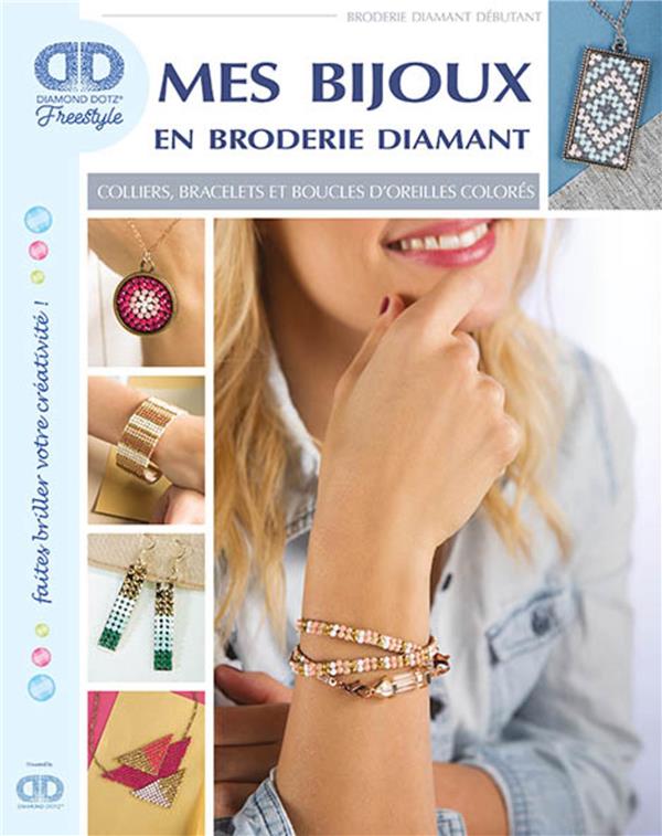 MES BIJOUX EN BRODERIE DIAMANT - COLLIERS BRACELETS ET BOUCLES D OREILLES COLORES