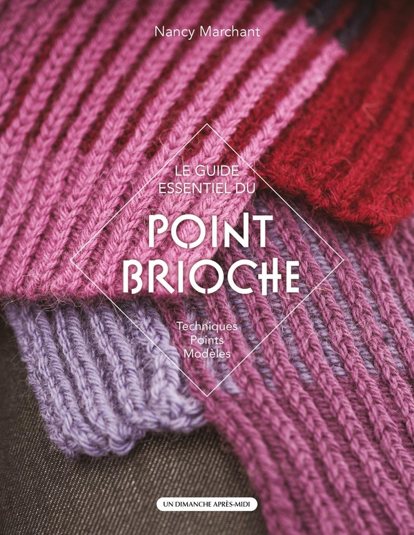LE GUIDE ESSENTIEL DU POINT BRIOCHE - TECHNIQUES - POINTS - MODELES