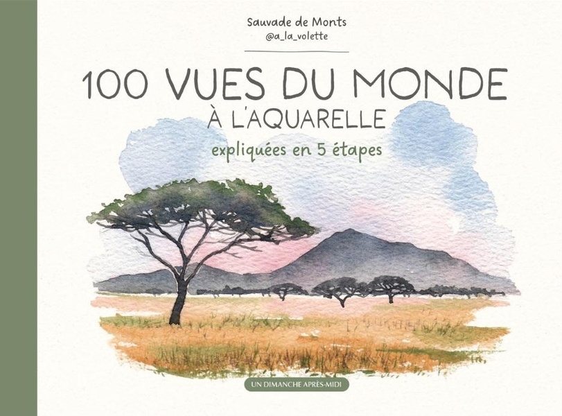 100 VUES DU MONDE A L'AQUARELLE - EXPLIQUEES EN 5 ETAPES