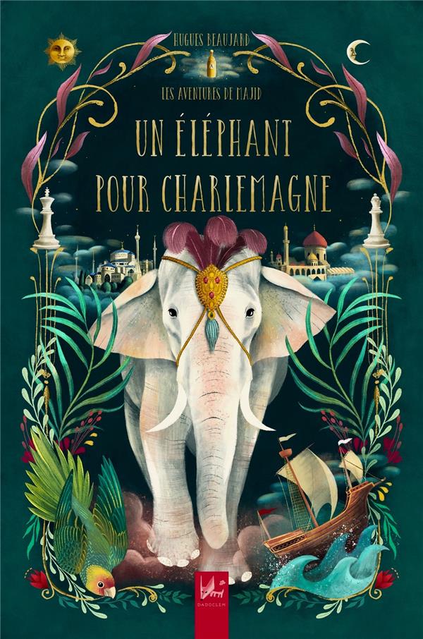 UN ELEPHANT POUR CHARLEMAGNE : LES AVENTURES DE MAJID (T3)