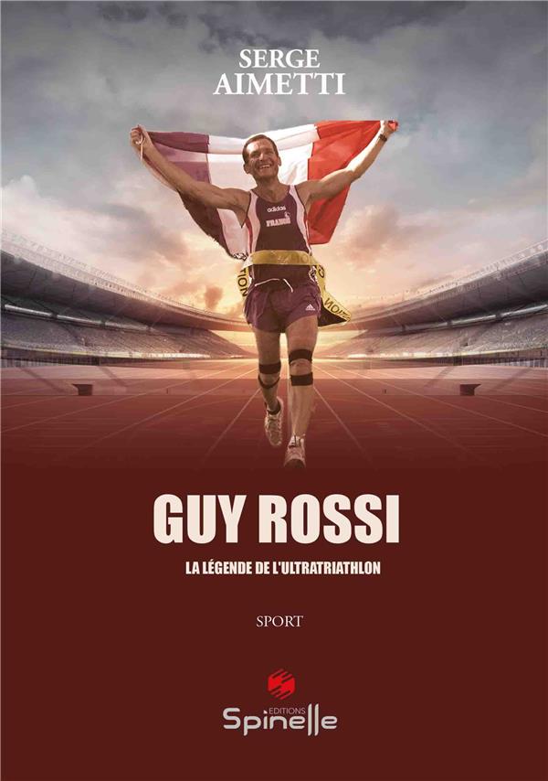 GUY ROSSI LA LEGENDE DE L ULTRATRIATHLON