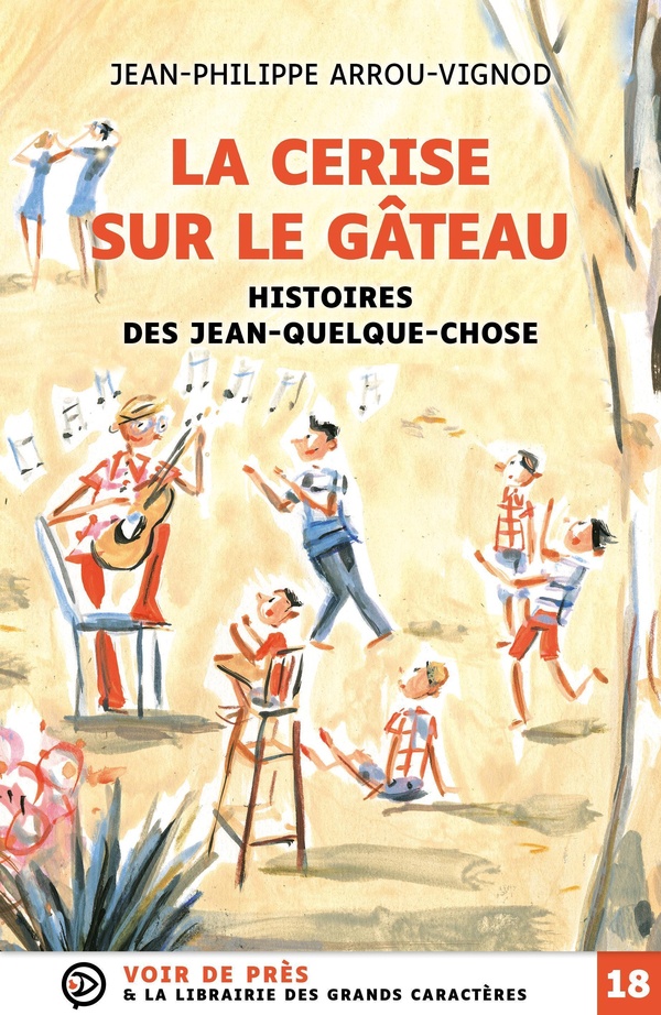 HISTOIRES DES JEAN-QUELQUE-CHOSE LA CERISE SUR LE GATEAU - GRANDS CARACTERES, EDITION ACCESSIBLE PO