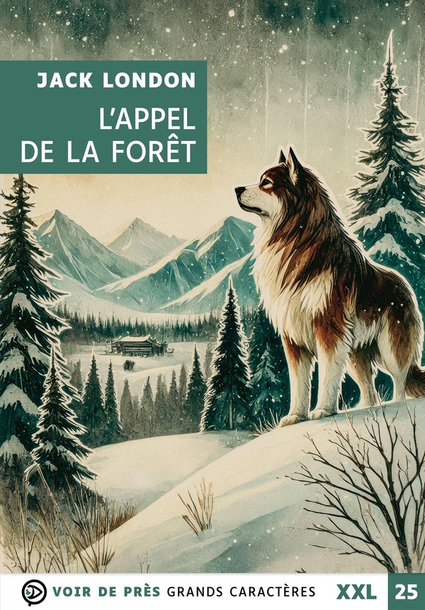 L'APPEL DE LA FORET (XXL CORPS 25) - GRANDS CARACTERES, EDITION ACCESSIBLE POUR LES MALVOYANTS