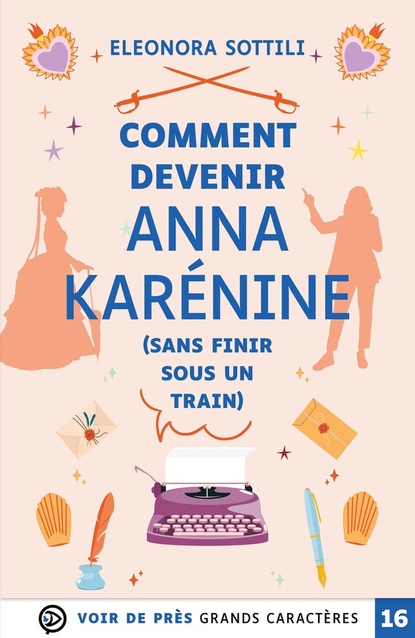 COMMENT DEVENIR ANNA KARENINE (SANS FINIR SOUS UN TRAIN) - GRANDS CARACTERES, EDITION ACCESSIBLE POU