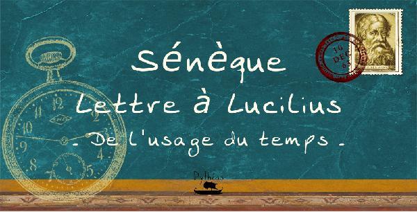 LETTRE A LUCILUS - DE L'USAGE DU TEMPS