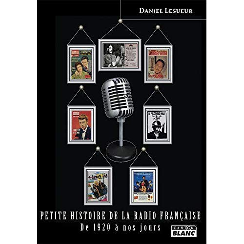 PETITE HISTOIRE DE LA RADIO FRANCAISE DE 1920 A NOS JOURS