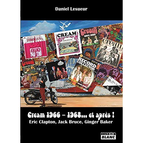 CREAM 1966 - 1968... ET APRES !