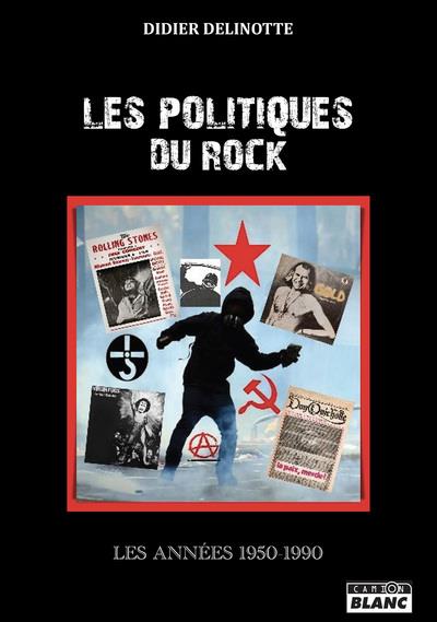LES POLITIQUES DU ROCK - LES ANNEES 1950 - 1990