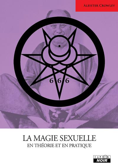 LA MAGIE SEXUELLE EN THEORIE ET EN PRATIQUE