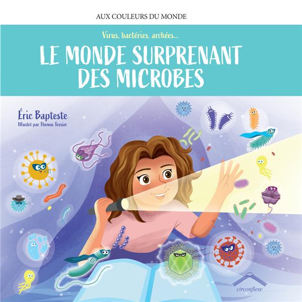LE MONDE SURPRENANT DES MICROBES - VIRUS, BACTERIES, ARCHEES...