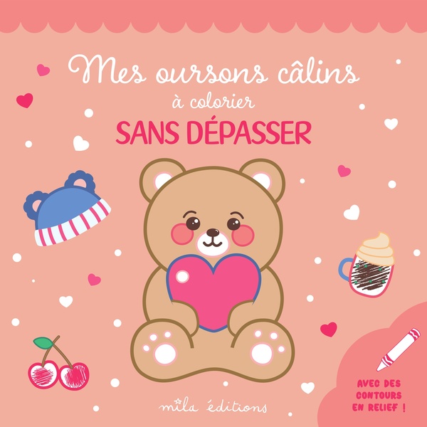 MES OURSONS CALINS A COLORIER SANS DEPASSER - AVEC DES CONTOURS EN RELIEF !