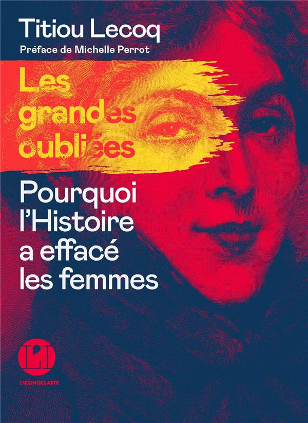 couverture du livre LES GRANDES OUBLIEES - POURQUOI L'HISTOIRE A EFFACE LES FEMMES