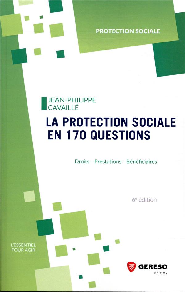 LA PROTECTION SOCIALE EN 170 QUESTIONS - DROITS, PRESTATIONS, BENEFICIAIRES
