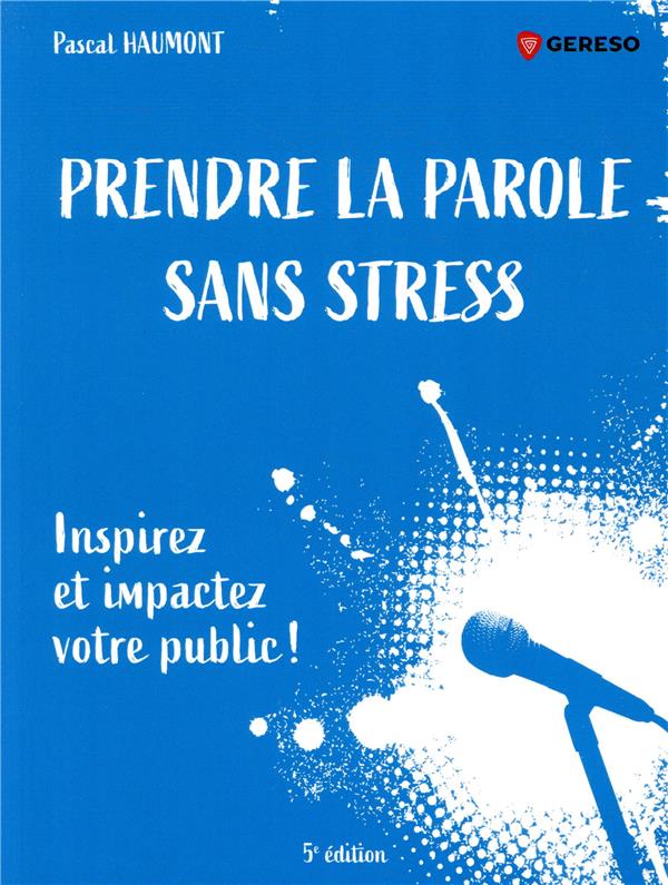 PRENDRE LA PAROLE SANS STRESS - INSPIREZ ET IMPACTEZ VOTRE PUBLIC !