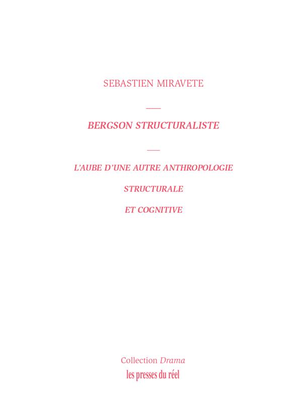 BERGSON STRUCTURALISTE - L'AUBE D'UNE AUTRE ANTHROPOLOGIE STRUCTURALE ET COGNITIVE