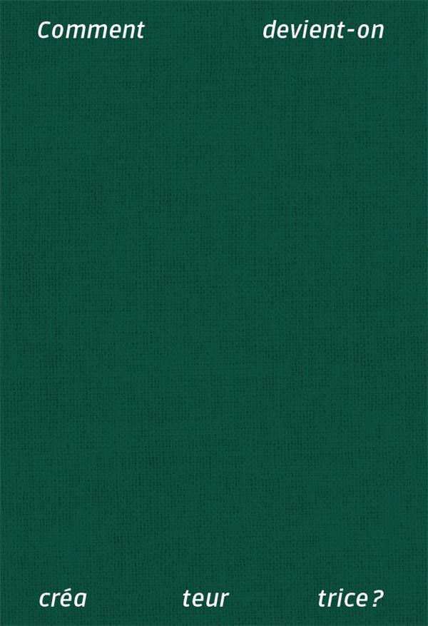 COMMENT DEVIENT-ON CREATEUR TRICE ?