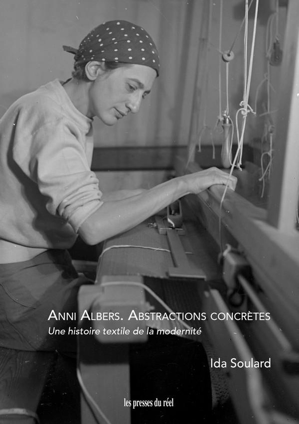 LES ABSTRACTIONS CONCRETES D'ANNI ALBERS (1899-1994) - UNE HISTOIRE TEXTILE DE LA MODERNITE